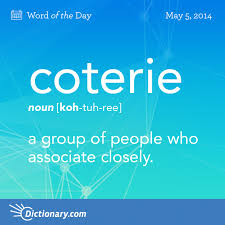 Dictionary Com S Word Of The Day Coterie A Group Of People Who Associate Closely Words Weird Words Uncommon Words