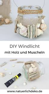 Diy Windlicht Mit Holz Und Muscheln Naturlich Deko Treibholz Deko Diy Laternen Sommerideen