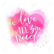 Love is the most important thing to god and he, i remind you, is the most powerful force in the universe. Love Is All You Need Romantic Quote Modern Calligraphy For Valentine S Day Cards Royalty Free Cliparts Vectors And Stock Illustration Image 94025731