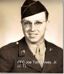 PFC Joe Tom “J T” Livsey Jr. (1917-1945)