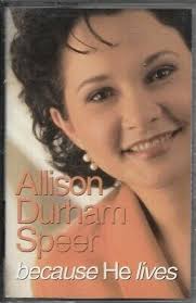 ALLISON DURHAM SPEER .."BECAUSE HE LIVES".........OOP GOSPEL CASSETTE