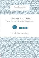 This is exceptionally important, as recognition is the best tool when it comes to motivating employees to do great work. One More Time How Do You Motivate Employees Frederick Herzberg Google Books