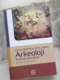 Colin Renfrew Ve Paul Bahn Dan Bir Baska Kitap Arkeoloji Anahtar Kavramlar Kitap Onerileri Kitap Kitap Listeleri