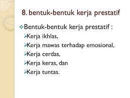 Yang bukan kerja prestatif adalah. Menerapkan Sikap Dan Perilaku Kerja Prestatif Ppt Download