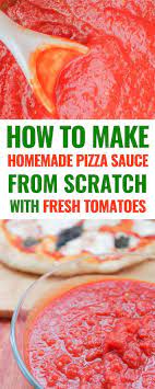 Homemade Pizza Sauce With Fresh Tomatoes Recipe Pizza Sauce Homemade Making Homemade Pizza Homemade Pizza