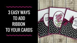 New video resource in free offerings! 3 Easy Ways To Add Ribbon To Your Handmade Cards