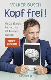Kopf frei!: Wie Sie Klarheit, Konzentration und Kreativität gewinnen :  Busch, Prof. Dr. Volker: Amazon.de: Bücher