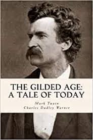 Mark twain with charles dudley warner the gilded age: The Gilded Age A Tale Of Today Twain Mark Warner Charles Dudley 9781500731939 Amazon Com Books