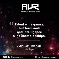 Talent Wins Games But Teamwork And Intelligence Wins Championships Michael Jordan Talent Wins Games But Teamwork And Intelligence Wins Championships Michael Jordan Virtualreality Productsofthefuture C Teamwork Michael Jordan Quotes