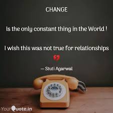 Here all is joined together, here nothing is separate. Change Is The Only Const Quotes Writings By Stuti Agarwal Yourquote