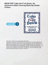 Coloring books are helping to calm down and restore my balance. Read Pdf Calm The F Ck Down An Irreverent Adult Coloring Book By Sasha O Hara Download Ebook Glogster Edu Interactive Multimedia Posters