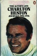 The Actor's Life: Journals 1956-1976, by Charlton Heston