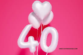Happy 40th birthday, hope your day rocks! Countdown To 40th Birthday Quotes Sweet Love Messages