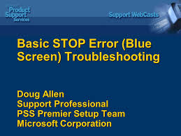 Troubleshooting windows blue screen errors. Basic Stop Error Blue Screen Troubleshooting Doug Allen Support Professional Pss Premier Setup Team Microsoft Corporation Ppt Download
