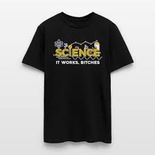 Image result for "science it works bitches"