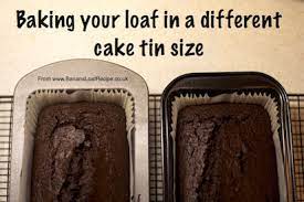 Baking Your Loaf In A Different Cake Tin Size