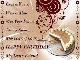 Happy Birthday Message To A Dear Friend Of Mine Birthday Wishes For Friend Birthday Images Pictures Birthday Wishes For Girlfriend Funny Happy Birthday Wishes Happy Birthday My Friend
