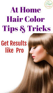 At Home Hair Color Tips Get Results Like A Pro At Home Hair Color Colored Hair Tips Perfect Hair Color