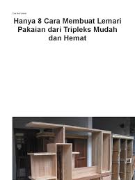 Hpl atau decosit atau melamin atau sungkai ( tergantung rencana finishingnya) 4. Cara Buat Lemari Pdf