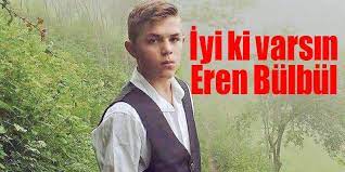 Eren bülbül'ün sosyal medyadaki facebook hesabından yaptığı biri de çıkıp demiyor ki eren iyi ki varsın paylaşımı dün akşam twitter'da tt oldu. Iyi Ki Varsin Eren Bulbul