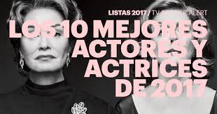 Los 10 mejores actores y actrices de 2017