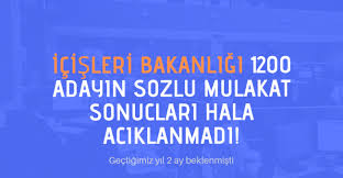 2019 yılı i̇çişleri bakanlığı 1200 sözleşmeli personel alımı başvuru sonucu ve gerekli belgeler açıklandı. Icisleri Bakanligi 1200 Personel Alimi Sozlu Mulakat Sonuclari Ne Zaman Aciklanir