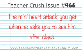 Is it only your imagination, or could it be your teacher might have a thing for you? Teacher Crush Issues
