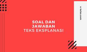 Dicontohkan dengan berbagai bentu soal, seperti soal teks, soal. 100 Contoh Soal Dan Jawaban Teks Eksplanasi E Kelas Com