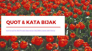 Maybe you would like to learn more about one of these? Kumpulan Kata Bijak Dan Motivasi Kehidupan Bahasa Inggris Dan Artinya Supaya Hidupmu Lebih Indah Dan Bersemangat Topdewe Com