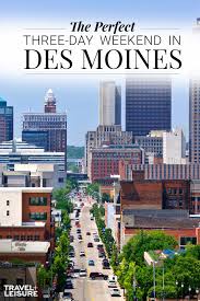 The Perfect Three Day Weekend In Des Moines Iowa S Capital Of Des Moines Has A Lot To Offer In The Way Iowa Travel Cheap Weekend Getaways Cheap Weekend Trips