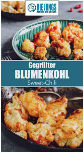 Gebratener Blumenkohl Sweet Chili Veggiechilirecipe Rezept Fur Kostlichen Gegrillten Blumenkphl U Vegetarian Chili Easy Sweet Chili Recipe Veggie Recipes