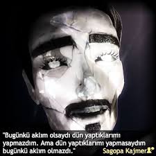 Haber, yazı, resim, video, anket. Bugunku Aklim Olsaydi Dun Yaptiklarimi Yapmazdim Ama Dun Yaptiklarimi Yapmasaydim Bugunku Aklim Olmazdi Sagopakajmer Birso Ozlu Sozler Siir Bir Sozleri