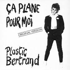 In 1982, he left belgium for italy. Ca Plane Pour Moi Plastic Bertrand Bertrand Punk Songs Punk Poster
