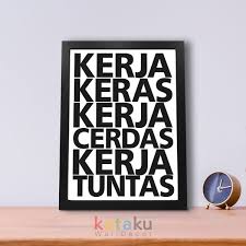 Di dunia yang penuh tantangan dan berisi cobaan ini kadang kala membuat kita berada pada titik lelah dan rasanya mau menyerah. Jual Poster Kata Kata Motivasi Kerja Keras Kerja Cerdas Kerja Tuntas Pigura Hiasan Dinding Minimalis Di Lapak Kataku Wall Decor Bukalapak