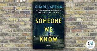 Someone we know is a new domestic suspense thriller from new york times bestselling author shari lapena, where a murder shakes a quiet ny community that might have some dark secrets among neighbors. Book Review Someone We Know By Shari Lapena