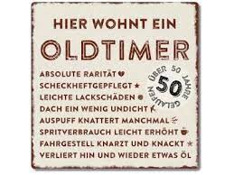 Wir haben einer kollegin zum ruhestand zum beispiel letztes jahr einen schönen kurzurlaub in ein hotel trentino geschenkt. Interluxe Metallschild 20x20cm Hier Wohnt Ein Oldtimer 50 Wetterfe