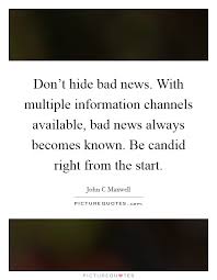 Don T Hide Bad News With Multiple Information Channels Picture Quotes