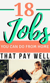 18 Of The Best Home Based Jobs That Pay Well In 2020 In 2020 Home Based Jobs Mom Jobs Best Money Saving Tips