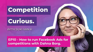 How to run Facebook Ads for competitions with Dahna Borg.