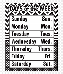 Days of the week chart clipart. Black And White Chevron Days Of The Week Chart Days Of Week Black Hd Png Download 900x900 3296604 Pngfind