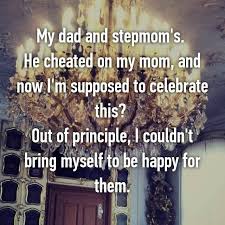 My Dad And Stepmom S He Cheated On My Mom And Now I M Supposed To Celebrate This Out Of Principle I Couldn T Bring Mysel My Step Mom Step Moms Mom Quotes