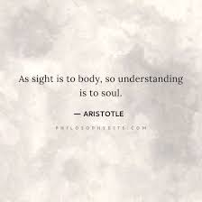 As Sight Is To Body So Understanding Is To Soul Aristotle Nicomachean Ethics Ethics Quotes Quotations Philosophy