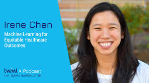 Machine Learning for Equitable Healthcare Outcomes with Irene Chen