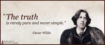 The Truth Is Rarely Pure And Never Simple Spiritualcleansing Org Love Wisdom Inspirational Quotes Images