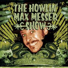 The Howlin' Max Messer Show