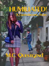 Humiliated: A Crossdressing Story by M.C. Questgend | Goodreads