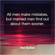 Red Skelton All Men Make Mistakes But Martin Scorsese Quotes Martin Scorsese Best Doctors