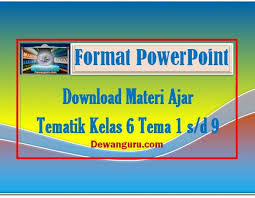 Check spelling or type a new query. Bahan Pembelajaran Tematik Powerpoint Kelas 6 Dewanguru Com