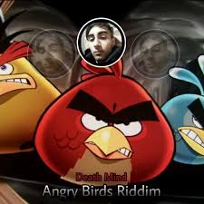Sure, we keep them as pets. Stream Death Mind Angry Birds Riddim Free Download By Death Mind Listen Online For Free On Soundcloud