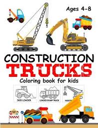 Kids know what is good and what is not. Construction Trucks Coloring Book For Kids Ages 4 8 Smartkid Planet 9781650422046